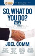 So What Do You Do?: Discovering the Genius Next Door with One Simple Question di Joel Comm edito da MORGAN JAMES PUB
