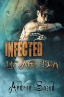 Infected: Life After Death di Andrea Speed edito da LIGHTNING SOURCE INC