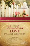 The Timeless Love Romance Collection: Love Prevails in Nine Historical Romances di Dianne Christner, Lynn A. Coleman, Nancy J. Farrier edito da BARBOUR PUBL INC
