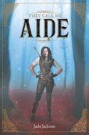 They Call Me Aide di Jade Jackson edito da Page Publishing Inc