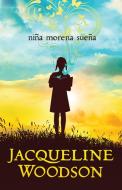 Niña Morena Sueña / Brown Girl Dreaming di Jacqueline Woodson edito da ALFAGUARA INFANTIL