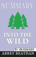 Summary of Into the Wild by Jon Krakauer di Abbey Beathan edito da Abbey Beathan Publishing