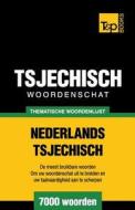 Thematische Woordenschat Nederlands-Tsjechisch - 7000 Woorden di Andrey Taranov edito da T&p Books