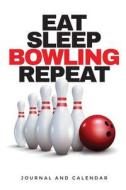 Eat Sleep Bowling Repeat: Blank Lined Journal with Calendar for Bowler di Sean Kempenski edito da INDEPENDENTLY PUBLISHED