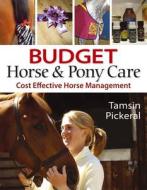 Budget Horse and Pony Care di Tamsin Pickeral edito da Quiller Publishing Ltd