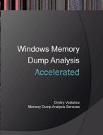 Accelerated Windows Memory Dump Analysis di Dmitry Vostokov, Memory Dump Analysis Services edito da Opentask