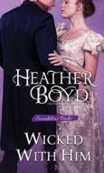 Wicked with Him di Heather Boyd edito da LIGHTNING SOURCE INC