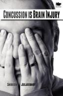 Concussion Is Brain Injury di Shireen Jeejeebhoy edito da IGUANA BOOKS