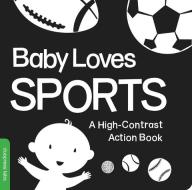 Baby Loves Sports: A High-Contrast Action Book edito da Duo Press