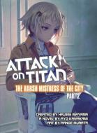 Attack On Titan: The Harsh Mistress Of The City, Part 2 di Ryo Kawakami, Range Murata edito da Vertical, Inc.