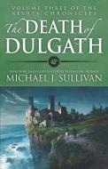 The Death of Dulgath di Michael J. Sullivan edito da MASCOT BOOKS