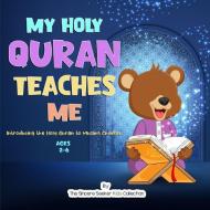 My Holy Quran Teaches Me di The Sincere Seeker Collection edito da The Sincere Seeker