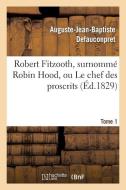 Robert Fitzooth, Surnommï¿½ Robin Hood, Ou Le Chef Des Proscrits. Tome 1 di Defauconpret-A-J-B edito da Hachette Livre - Bnf