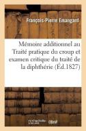 M moire Additionnel Au Trait Pratique Du Croup Et Examen Critique Du Trait de la Diphth rie di Emangard-F-P edito da Hachette Livre - BNF