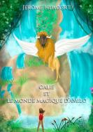 Calie et le monde magique d'Amilo di Jérôme Humbert edito da Books on Demand
