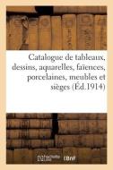 Catalogue De Tableaux Modernes, Dessins, Aquarelles, Faiences, Porcelaines, Meubles di COLLECTIF edito da Hachette Livre - BNF