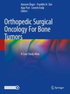 Orthopedic Surgical Oncology For Bone Tumors edito da Springer International Publishing
