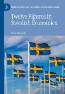 Twelve Figures in Swedish Economics di Mats Lundahl edito da Springer International Publishing