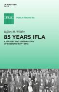 85 Years Ifla: A History and Chronology of Sessions 1927 2012 di Jeffrey M. Wilhite edito da K.G. Saur Verlag