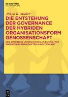 Die Entstehung der Governance der hybriden Organisationsform Genossenschaft di Jakob R. Müller edito da de Gruyter Oldenbourg