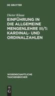 Einführung in die Allgemeine Mengenlehre III/1: Kardinal- und Ordinalzahlen di Dieter Klaua edito da De Gruyter
