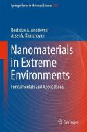 Nanomaterials in Extreme Environments di Rostislav Andrievski, Arsen Khatchoyan edito da Springer-Verlag GmbH