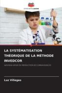 LA SYSTÉMATISATION THÉORIQUE DE LA MÉTHODE INVEDCOR di Luz Villegas edito da Editions Notre Savoir