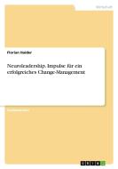 Neuroleadership. Impulse für ein erfolgreiches Change-Management di Florian Haider edito da GRIN Verlag