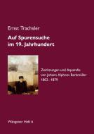 Auf Spurensuche im 19. Jahrhundert · Johann Alphons Berkmüller di Ernst Trachsler edito da tredition