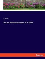 Life and Remains of the Rev. R. H. Quick di F. Storr edito da hansebooks