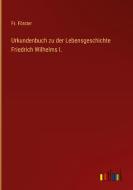 Urkundenbuch zu der Lebensgeschichte Friedrich Wilhelms I. di Fr. Förster edito da Outlook Verlag