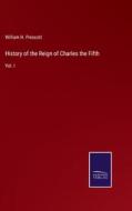 History of the Reign of Charles the Fifth di William H. Prescott edito da Salzwasser Verlag