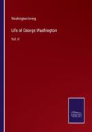 Life of George Washington di Washington Irving edito da Salzwasser Verlag