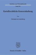 Kartellrechtliche Konzernhaftung di Christoph von Laufenberg edito da Duncker & Humblot GmbH