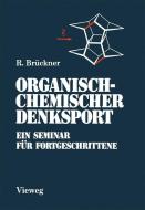 Organisch-Chemischer Denksport di Reinhard Brückner edito da Vieweg+Teubner Verlag