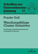 Wandlungsfähige Cluster-Initiativen di Frauke Goll edito da Lang, Peter GmbH