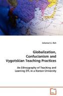 Globalization, Confucianism and Vygotskian TeachingPractices di Julianne S. J. Huh edito da VDM Verlag Dr. Müller e.K.