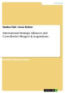 International Strategic Alliances and Cross-Border Mergers & Acquisitions di Nadine Pahl, Anne Richter edito da GRIN Publishing