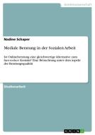 Mediale Beratung In Der Sozialen Arbeit di Nadine Schaper edito da Grin Publishing
