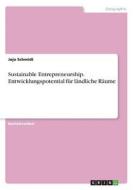 Sustainable Entrepreneurship. Entwicklungspotential Fur Landliche Raume di Jojo Schmidt edito da Grin Verlag