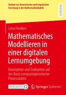 Mathematisches Modellieren in einer digitalen Lernumgebung di Lena Frenken edito da Springer Fachmedien Wiesbaden