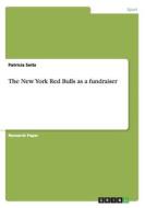 The New York Red Bulls as a Fundraiser di Patricia Seitz edito da Grin Verlag