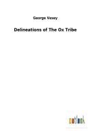 Delineations of The Ox Tribe di George Vasey edito da Outlook Verlag