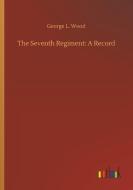The Seventh Regiment: A Record di George L. Wood edito da Outlook Verlag
