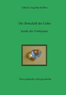 Die Botschaft der Liebe - Inseln des Vertrauens di Gabriele Angelika Kuffner edito da Books on Demand