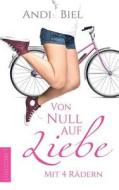 Von Null Auf Liebe Mit 4 Radern di Andi Biel, Andrea Bielfeldt edito da Books On Demand