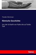 Römische Geschichte di Theodor Mommsen edito da hansebooks
