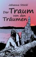 Der Traum Von Den Traumen di Johanna Stockl edito da Books On Demand