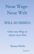 Neue Wege - Neue Welt di Bettina Pfeffer edito da Books on Demand