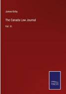 The Canada Law Journal di James Kirby edito da Salzwasser-Verlag GmbH